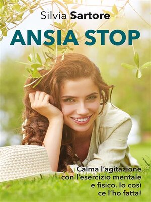 cover image of Ansia stop. Calma l'agitazione con l'esercizio mentale e fisico. Io così ce l'ho fatta!